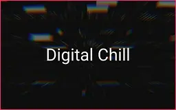 Digital Chill